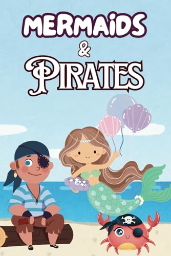 Mermaids & Pirates – Fun Coloring Book for Kids: 40+ Adventure-Filled Pages with Magical Mermaids, Brave Pirates & Hidden Treasures Mermaids & Pirates – Fun Coloring Book for Kids: 40+ Adventure-Filled Pages with Magical Mermaids, Brave Pirates & Hidden Treasures von Independently published