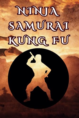 Ninja, Samurai & Kung Fu Colouring Book: 40+ Action-Packed Martial Arts Pages for Kids & Teens Ninja, Samurai & Kung Fu Colouring Book: 40+ Action-Packed Martial Arts Pages for Kids & Teens von Independently published