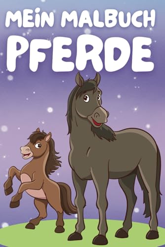 Pferde Malbuch - mein Ausmalbuch voll mit Pferden und Ponys: für Kinder ab 3 Jahren Pferde Malbuch - mein Ausmalbuch voll mit Pferden und Ponys: für Kinder ab 3 Jahren von Independently published