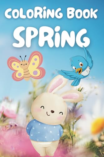 Spring Coloring Book for Kids: 40+ Cute & Fun Pages with Flowers, Butterflies & Outdoor Adventures | Perfect for Ages 3-8 (Happy Easter & Spring Coloring Series) Spring Coloring Book for Kids: 40+ Cute & Fun Pages with Flowers, Butterflies & Outdoor Adventures | Perfect for Ages 3-8 (Happy Easter & Spring Coloring Series) von Independently published