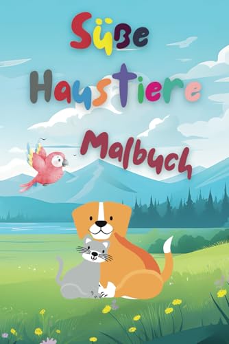 Süße Haustiere Malbuch: 40 liebenswerte Tiere zum Ausmalen Süße Haustiere Malbuch: 40 liebenswerte Tiere zum Ausmalen von Independently published