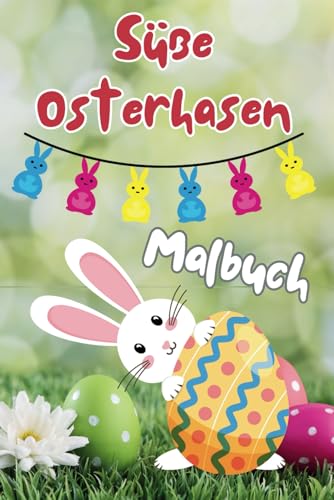 Süße Osterhasen: 40 zauberhafte Bilder zum Ausmalen Süße Osterhasen: 40 zauberhafte Bilder zum Ausmalen von Independently published