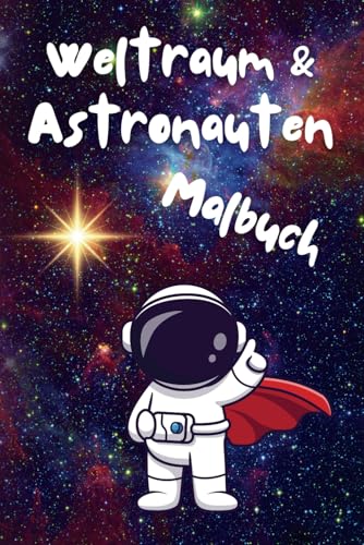 Weltraum & Astronauten: 40 galaktische Ausmalbilder für Kinder ab 3 Weltraum & Astronauten: 40 galaktische Ausmalbilder für Kinder ab 3 von Independently published