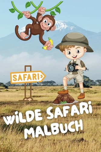 Wilde Safari Malbuch - faszinierende Tiere der Wildnis zum Ausmalen: Das Tiermalbuch für kleine und große Entdecker ab 3 Jahren Wilde Safari Malbuch - faszinierende Tiere der Wildnis zum Ausmalen: Das Tiermalbuch für kleine und große Entdecker ab 3 Jahren von Independently published