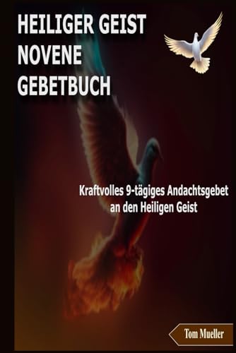 HEILIGER GEIST NOVENE GEBETBUCH: Kraftvolles 9-tägiges Andachtsgebet an den Heiligen Geist von Independently published