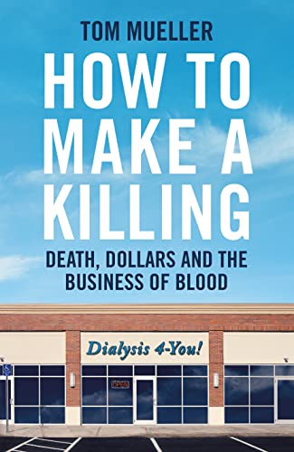 How to Make a Killing: Death, Dollars and the Business of Blood von Profile Books