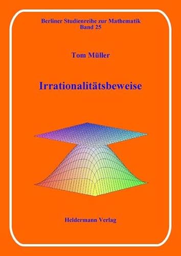 Irrationalitätsbeweise (Berliner Studienreihe zur Mathematik)