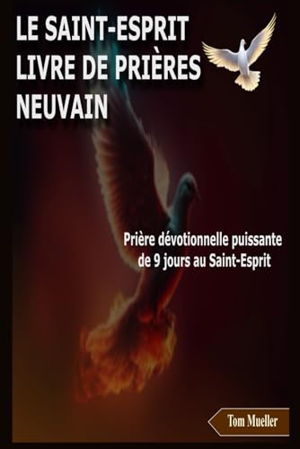 LE SAINT-ESPRIT LIVRE DE PRIÈRES NEUVAIN: Prière dévotionnelle puissante de 9 jours au Saint-Esprit von Independently published