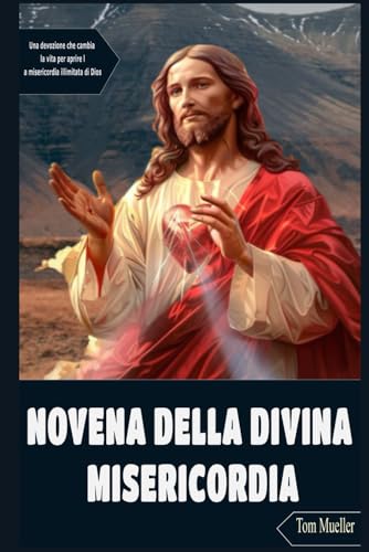 NOVENA DELLA DIVINA MISERICORDIA: Una devozione che cambia la vita per aprire la misericordia illimitata di Dios von Independently published