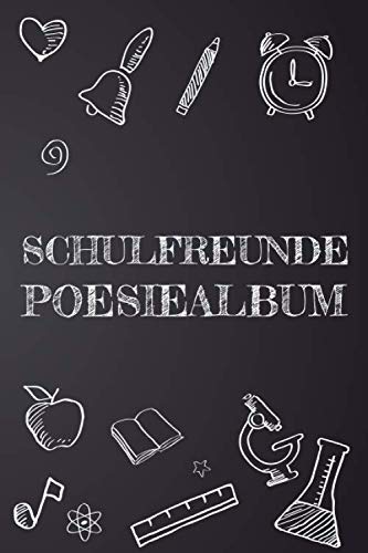 Schulfreunde Poesiealbum: Erinnerungstagebuch und Poesiealbum für Jungen und Mädchen in der Schule - Erinnerungsbuch an die Schulzeit - Platz für mehr als 50 Freunde Schulfreunde Poesiealbum: Erinnerungstagebuch und Poesiealbum für Jungen und Mädchen in der Schule - Erinnerungsbuch an die Schulzeit - Platz für mehr als 50 Freunde