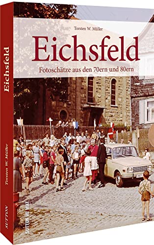 Eichsfeld: Fotoschätze aus den 70ern und 80ern von Sutton