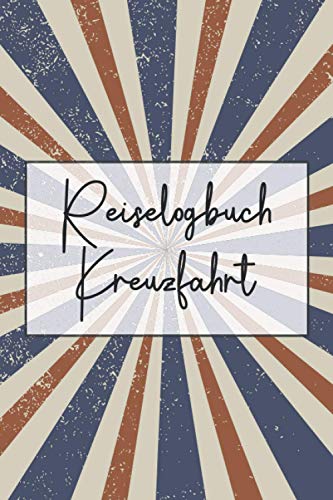 Reiselogbuch Kreuzfahrt: Reisetagebuch für eine Kreuzfahrt - Reiseführer zum Ausfüllen von Independently published