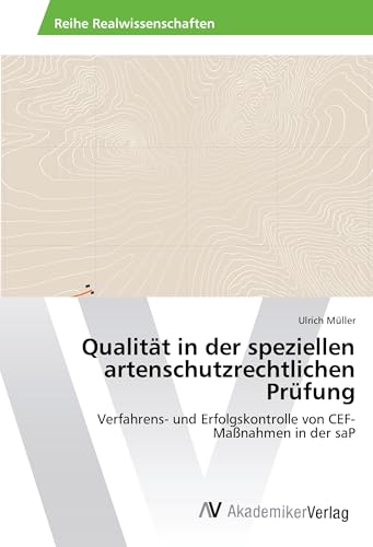 Qualität in der speziellen artenschutzrechtlichen Prüfung: Verfahrens‐ und Erfolgskontrolle von CEF‐Maßnahmen in der saP Qualität in der speziellen artenschutzrechtlichen Prüfung: Verfahrens‐ und Erfolgskontrolle von CEF‐Maßnahmen in der saP