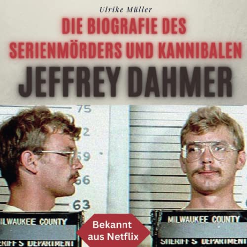 Die Biografie des Serienmörders und Kannibalen Jeffrey Dahmer: Bekannt aus Netflix
