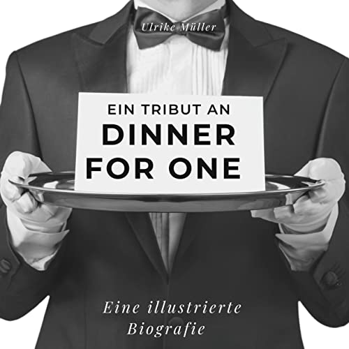 Ein Tribut an Dinner for One: Eine illustrierte Biografie Ein Tribut an Dinner for One: Eine illustrierte Biografie von 27Amigos