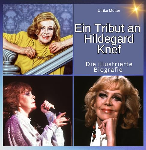 Ein Tribut an Hildegard Knef: Die illustrierte Biografie Ein Tribut an Hildegard Knef: Die illustrierte Biografie von 27 Amigos