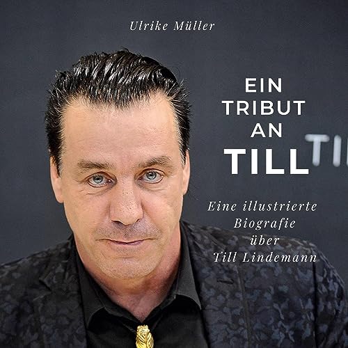 Ein Tribut an Till: Eine illustrierte Biografie über Till Lindemann
