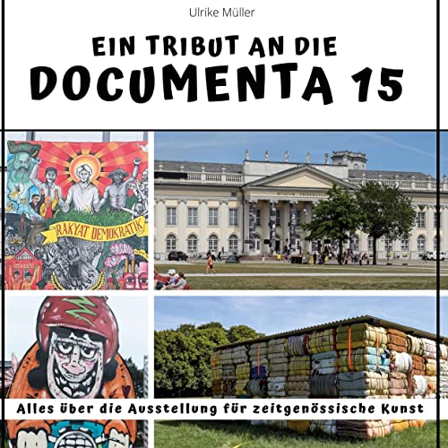 Ein Tribut an die documenta 15: Alles über die Ausstellung für zeitgenössische Kunst Ein Tribut an die documenta 15: Alles über die Ausstellung für zeitgenössische Kunst