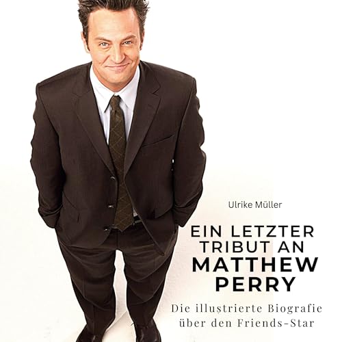 Ein letzter Tribut an Matthew Perry: Die illustrierte Biografie über den Friends-Star Ein letzter Tribut an Matthew Perry: Die illustrierte Biografie über den Friends-Star