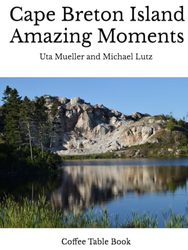 Cape Breton Island: Amazing Moments – Coffee Table Book – White Edition (Cape Breton Island Coffee Table Books)