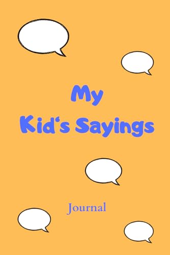 My Kid’s Sayings Journal: Funny – Cute – Brilliant. For parents to remember hilarious, philosophical, logical-unlogical, truthfully quotes of your child – yellow edition von Ocean of Minds Media House Ltd.