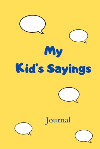 My Kid’s Sayings Journal: Funny – Cute – Brilliant. For parents to remember hilarious, philosophical, logical-unlogical, truthfully quotes of your child – yellow edition von Ocean of Minds Media House Ltd.