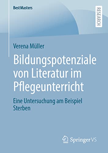 Bildungspotenziale von Literatur im Pflegeunterricht: Eine Untersuchung am Beispiel Sterben (BestMasters) von Springer VS