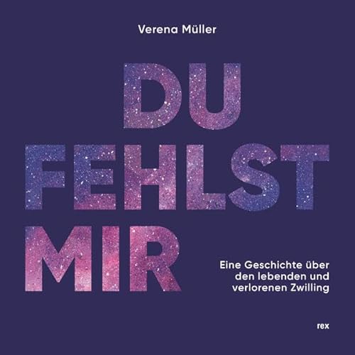 Du fehlst mir: Eine Geschichte über den lebenden und verlorenen Zwilling