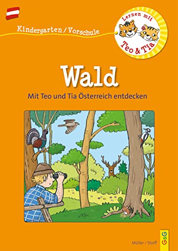 Österreich entdecken mit Teo und Tia – Wald: Frühling, Sommer, Herbst und Winter (Teo und Tia: Richtig lernen – gezielt trainieren!)