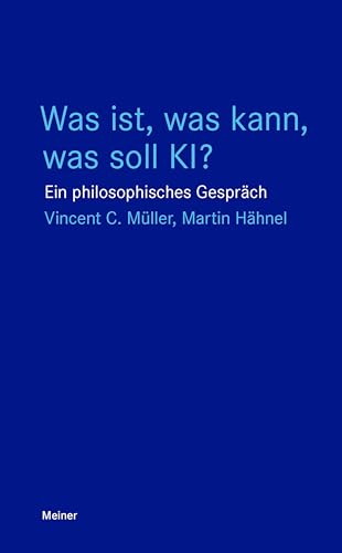 Was ist, was kann, was soll KI?: Ein philosophisches Gespräch (Blaue Reihe)