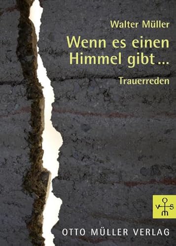 Wenn es einen Himmel gibt…: Trauerreden von Müller (Otto), Salzburg