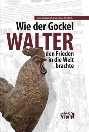 Wie der Gockel Walter den Frieden in die Welt brachte von INNSALZ