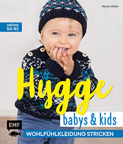 Hygge Babys und Kids – Wohlfühlkleidung stricken: Größe 50–92