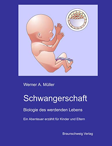 Schwangerschaft: Biologie des werdenden Lebens - ein Abenteuer für Kinder und Eltern von Books on Demand