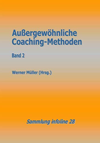 Außergewöhnliche Coaching-Methoden 2 (Sammlung infoline) von epubli