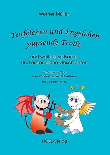 Teufelchen und Engelchen, pupsende Trolle: und weitere seltsame und erstaunliche Geschichten von NOEL-Verlag