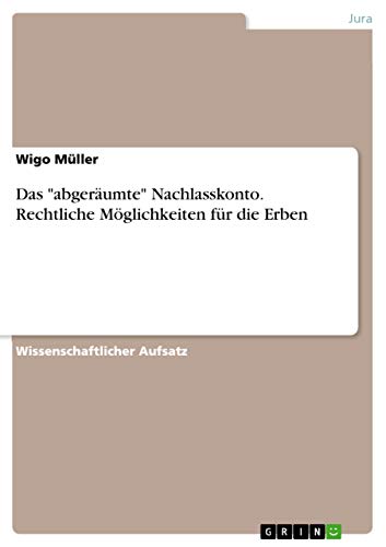 Das "abgeräumte" Nachlasskonto. Rechtliche Möglichkeiten für die Erben