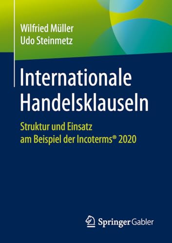 Internationale Handelsklauseln: Struktur und Einsatz am Beispiel der Incoterms® 2020 von Springer
