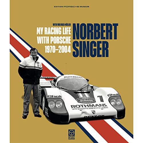 Norbert Singer – My Racing Life with Porsche 1970–2004