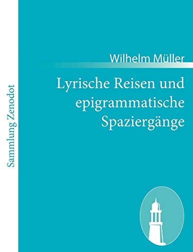 Lyrische Reisen und epigrammatische Spaziergänge Lyrische Reisen und epigrammatische Spaziergänge