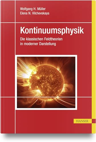Kontinuumsphysik: Die klassischen Feldtheorien in moderner Darstellung von Carl Hanser Verlag GmbH & Co. KG