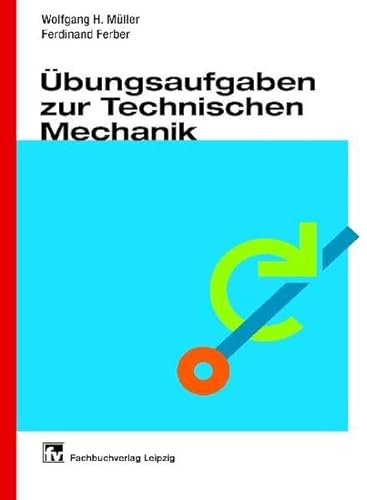 Übungsaufgaben zur Technischen Mechanik