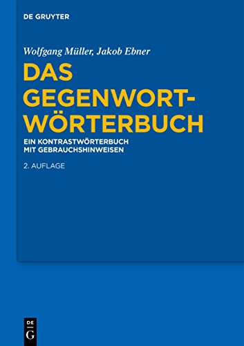 Das Gegenwort-Wörterbuch: Ein Kontrastwörterbuch mit Gebrauchshinweisen von De Gruyter
