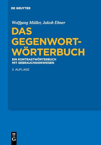 Das Gegenwort-Wörterbuch: Ein Kontrastwörterbuch mit Gebrauchshinweisen Das Gegenwort-Wörterbuch: Ein Kontrastwörterbuch mit Gebrauchshinweisen von de Gruyter