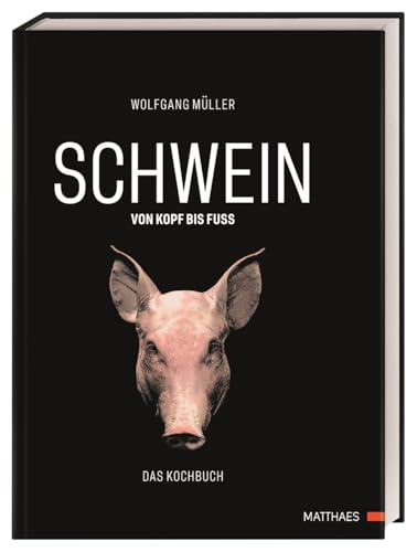 SCHWEIN: von Kopf bis Fuß: Das Kochbuch