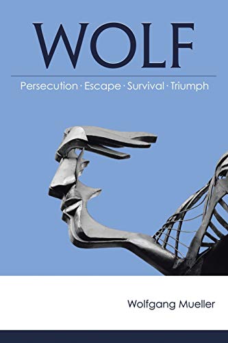 Wolf: Persecution-Escape-Survival-Triumph von Abbott Press