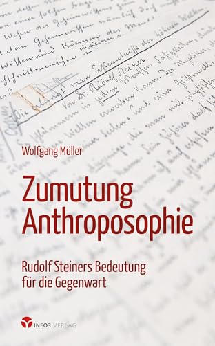 Zumutung Anthroposophie: Rudolf Steiners Bedeutung für die Gegenwart von Info 3