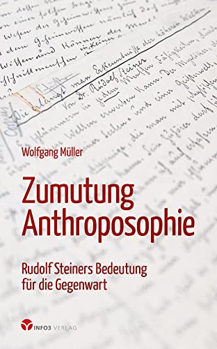 Zumutung Anthroposophie: Rudolf Steiners Bedeutung für die Gegenwart von Info 3 Verlag