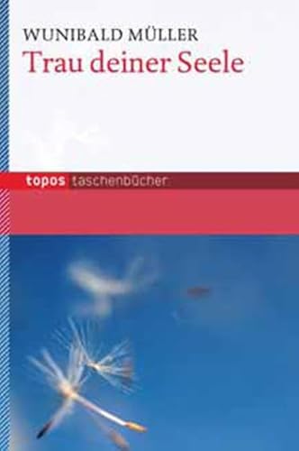 Trau deiner Seele (Topos Taschenbücher)