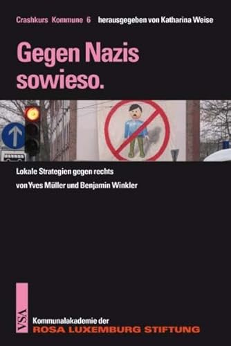 Gegen Nazis sowieso.: Lokale Strategien gegen rechts (Crashkurs Kommune)
